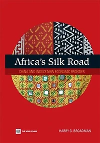 Africa's Silk Road: China and India's New Economic Frontier