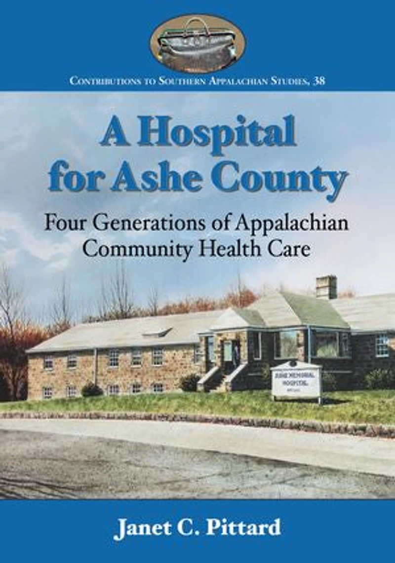 A Hospital for Ashe County: Four Generations of Appalachian Community Health Care