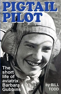 Pigtail Pilot: The short life of aviator Barbara Gubbins