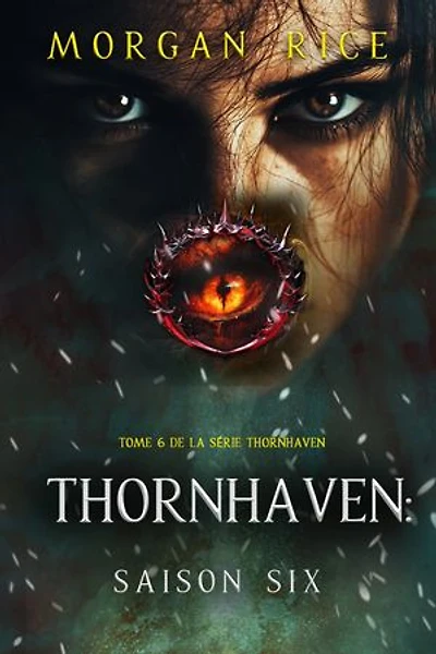 Thornhaven : Saison six (Tome 6 de la série Thornhaven)