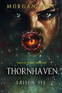 Thornhaven : Saison six (Tome 6 de la série Thornhaven)