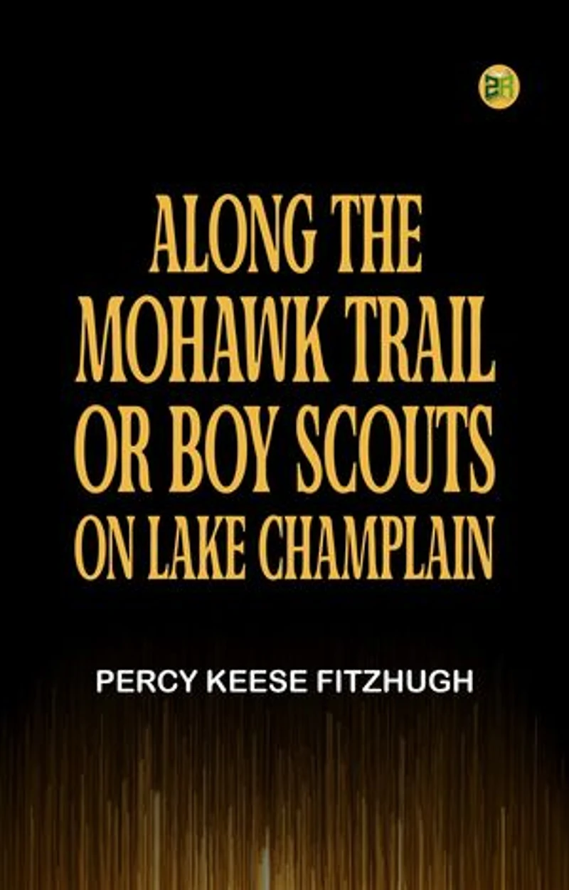 Along the Mohawk Trail Or Boy Scouts on Lake Champlain