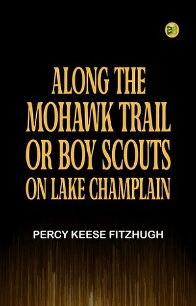 Along the Mohawk Trail Or Boy Scouts on Lake Champlain