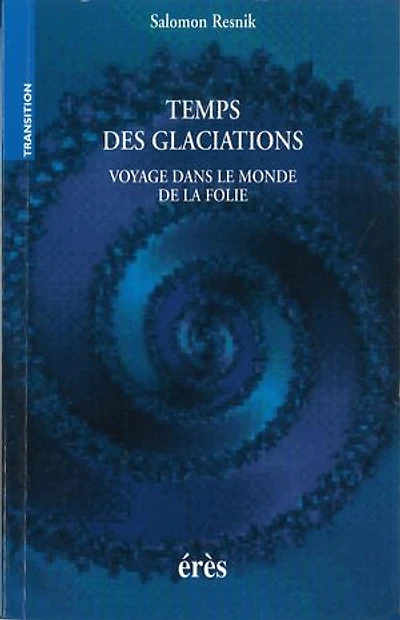 Temps des glaciations: voyage dans le monde de la folie