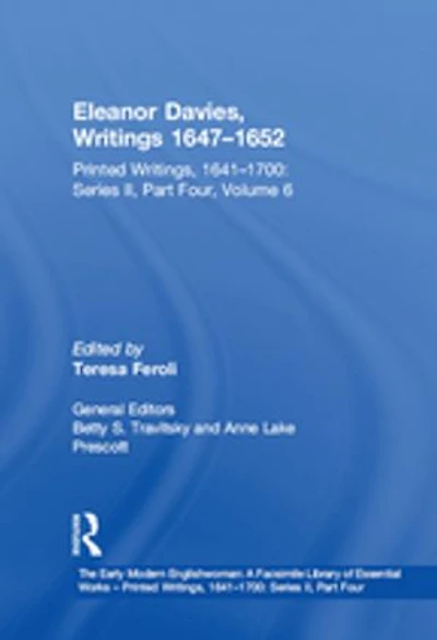 Eleanor Davies, Writings 1647'1652: Printed Writings, 1641'1700: Series II, Part Four, Volume 6