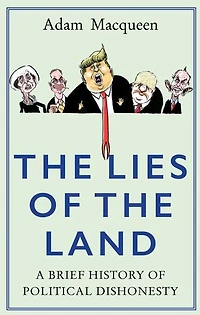 the Lies of Land: An Honest History Political Deceit