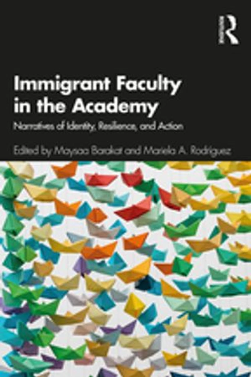 Immigrant Faculty The Academy: Narratives Of Identity, Resilience, And Action