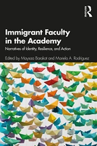 Immigrant Faculty The Academy: Narratives Of Identity, Resilience, And Action