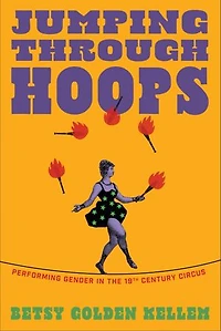 Jumping Through Hoops: Performing Gender the Nineteenth-Century Circus