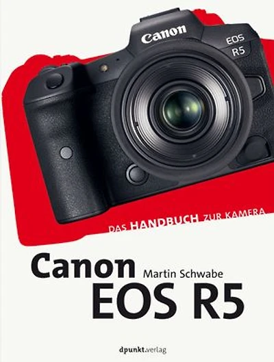Canon EOS R5: Das Handbuch zur Kamera