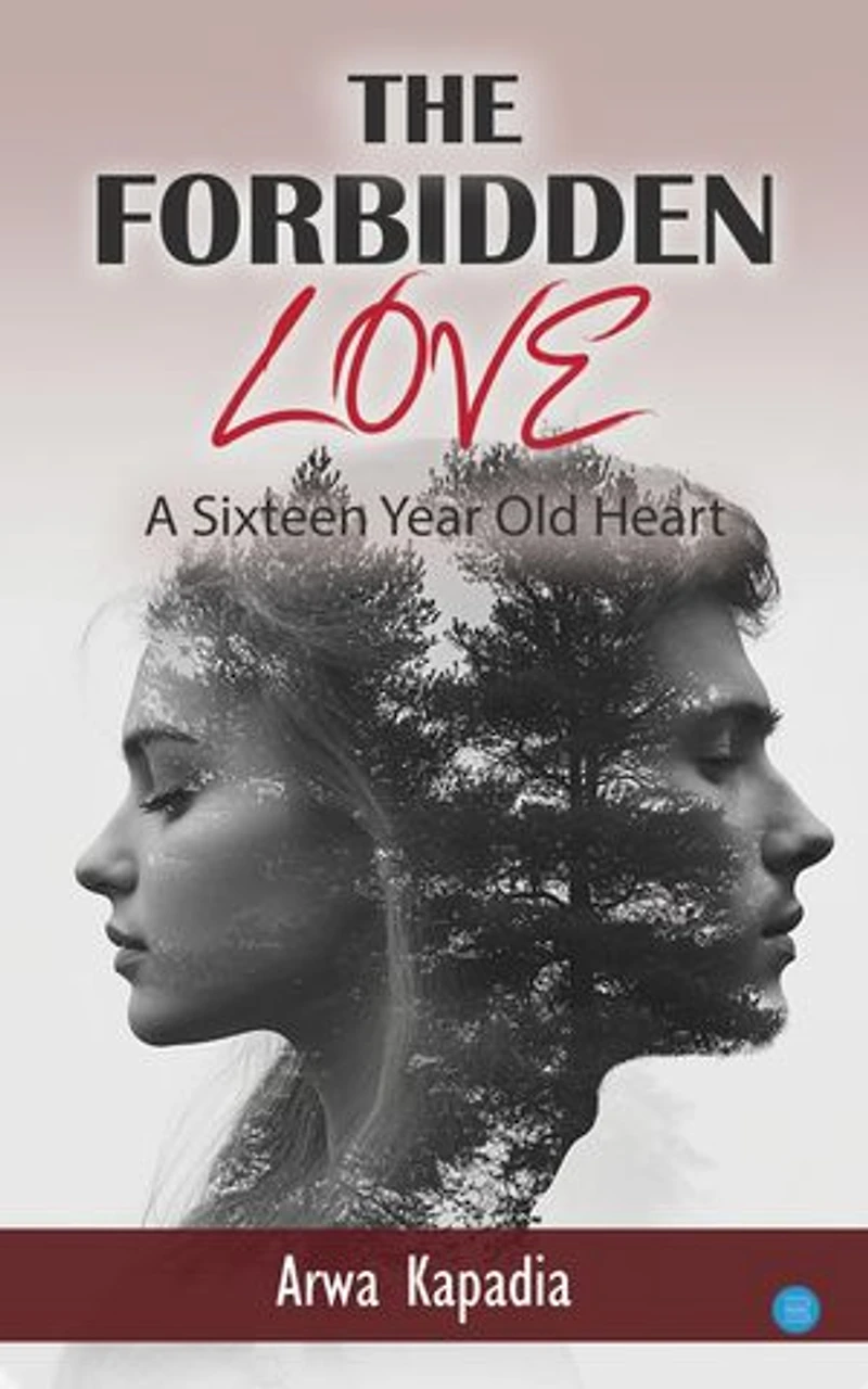 "THE FORBIDDEN LOVE" A Sixteen Year Old Heart