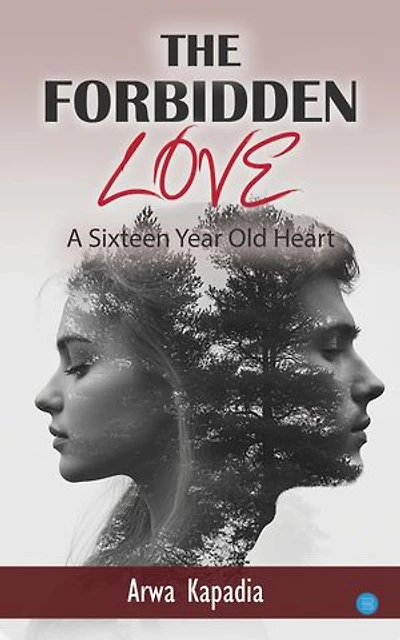 "THE FORBIDDEN LOVE" A Sixteen Year Old Heart