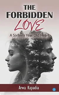 "THE FORBIDDEN LOVE" A Sixteen Year Old Heart