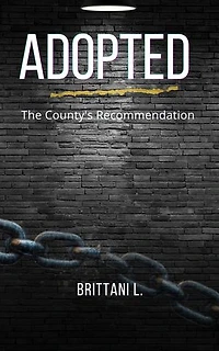 Adopted The County's Recommendation: Love, Loss, and Survival Inside the Child Welfare System