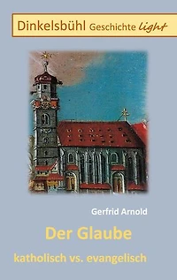 Der Glaube katholisch vs. evangelisch: Dinkelsbühl Geschichte light