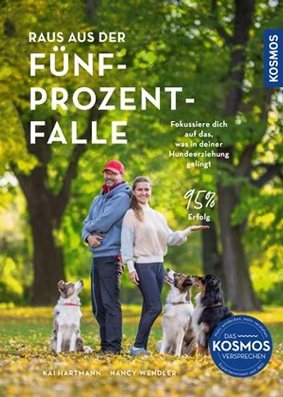 Raus aus der Fünf-Prozent-Falle: Fokussiere dich auf das, was in deiner Hundeerziehung gelingt! Die Macht der Perspektive: Seinen Hund verstehen und 95% Freude entdecken.
