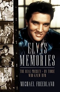 Elvis Memories: The real Elvis Presley - by those who knew him