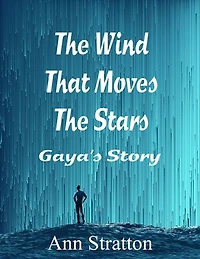 The Wind That Moves The Stars: Gaya's Story