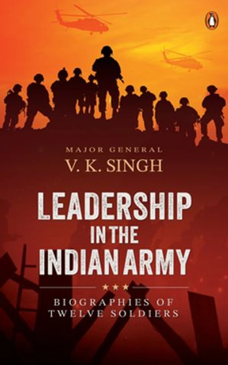 Leadership in the Indian Army: Biographies of Twelve Soldiers