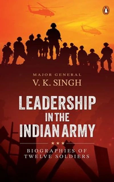 Leadership in the Indian Army: Biographies of Twelve Soldiers