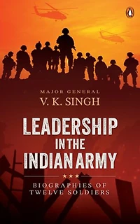 Leadership in the Indian Army: Biographies of Twelve Soldiers