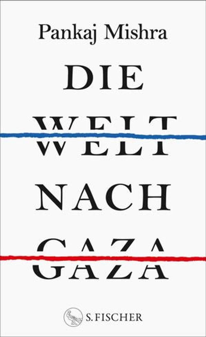 Die Welt nach Gaza: Die kritische Analyse des Gaza-Krieges von einem der großen international anerkannten Intellektuellen