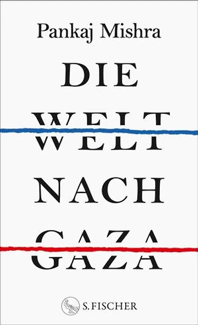 Die Welt nach Gaza: Die kritische Analyse des Gaza-Krieges von einem der großen international anerkannten Intellektuellen