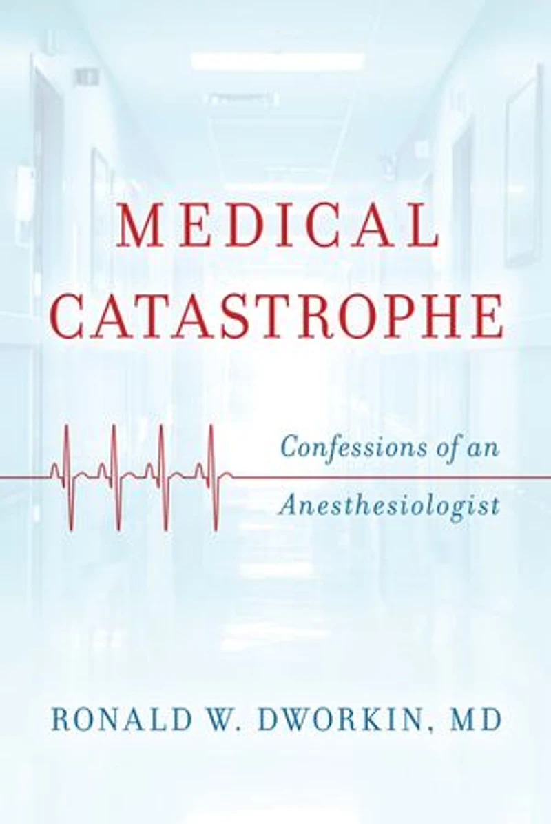 Medical Catastrophe: Confessions Of An Anesthesiologist