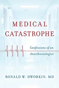 Medical Catastrophe: Confessions Of An Anesthesiologist