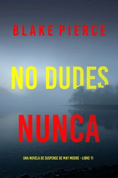 No dudes nunca (Una novela de suspense de May Moore - Libro 11)