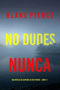 No dudes nunca (Una novela de suspense de May Moore - Libro 11)