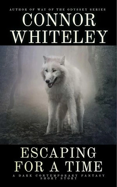 Escaping For A Time: A Dark Contemporary Fantasy Short Story