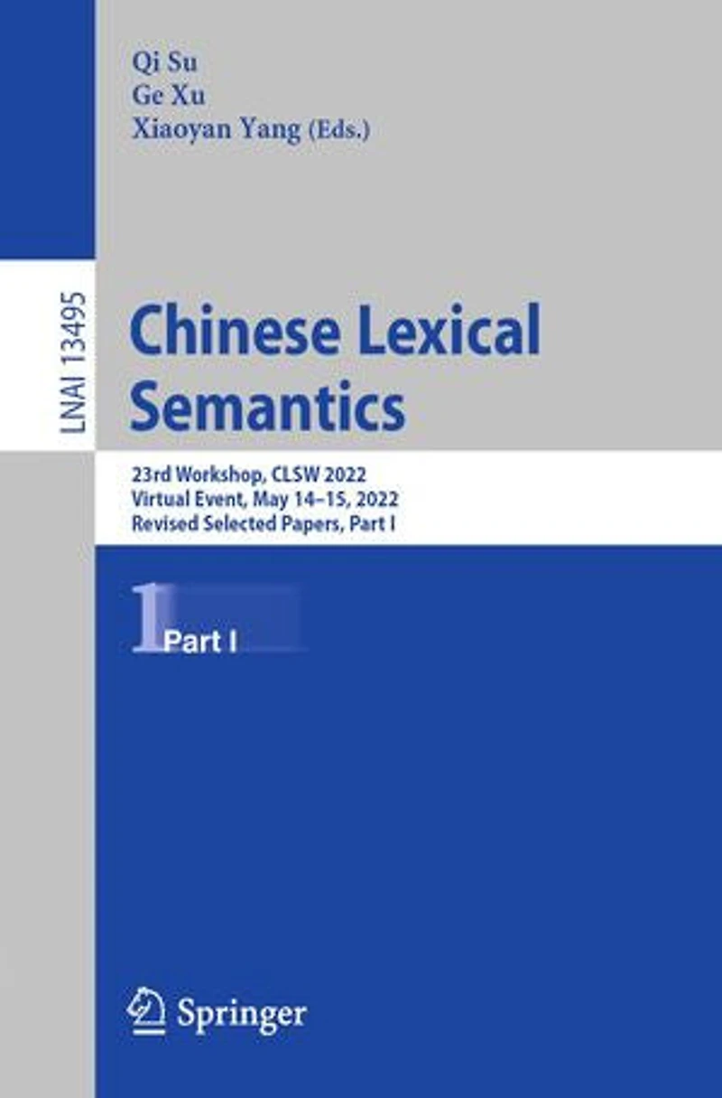 Chinese Lexical Semantics: 23rd Workshop, CLSW 2022, Virtual Event, May 14-15, Revised Selected Papers, Part I