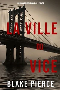 La ville du vice (Un roman policier d'Ava Gold — tome 6)
