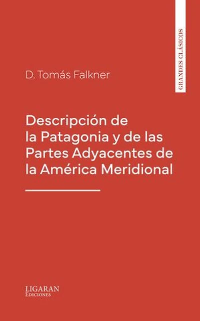 Descripción de la Patagonia y de las Partes Adyacentes de la América Meridional