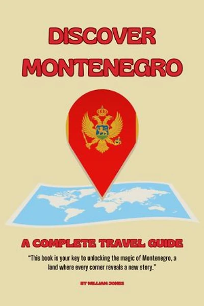 Discover Montenegro: A Complete Travel Guide