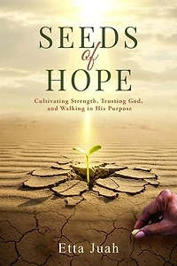 Seeds of Hope: Cultivating Strength, Trusting God, and Walking in His Purpose