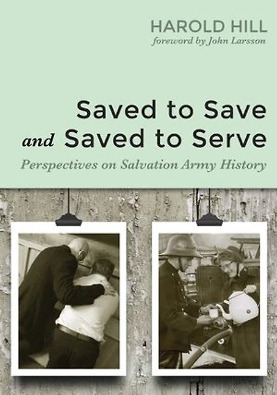 Saved to Save and Serve: Perspectives on Salvation Army History