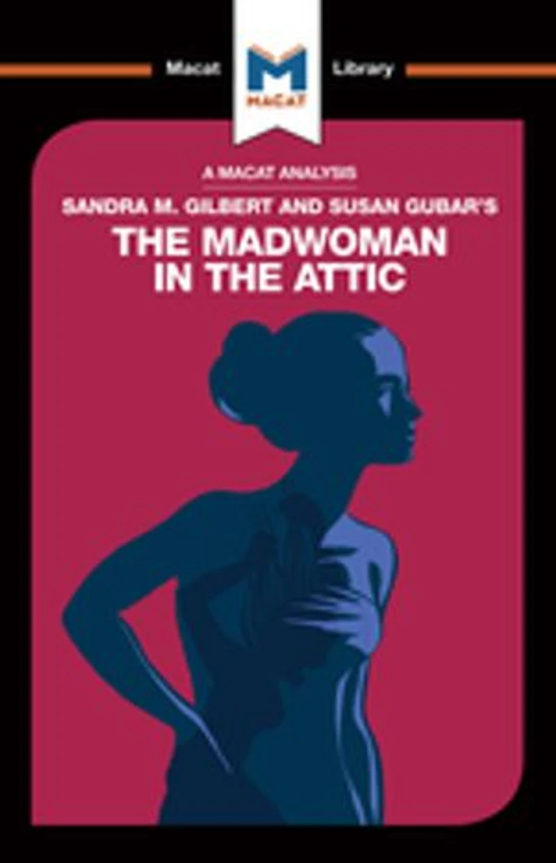 An Analysis Of Sandra M. Gilbert And Susan Gubar's The Madwoman Attic: Woman Writer Nineteenth-century Literary Imagination