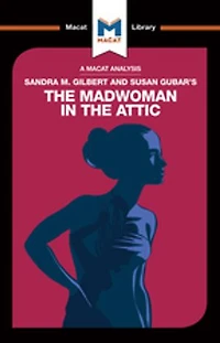 An Analysis Of Sandra M. Gilbert And Susan Gubar's The Madwoman Attic: Woman Writer Nineteenth-century Literary Imagination
