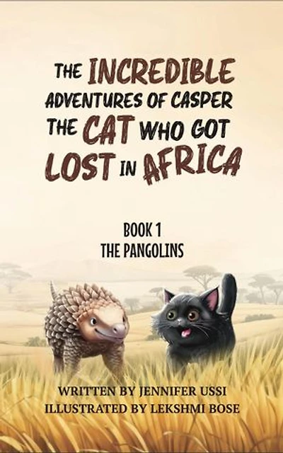 The Incredible Adventures of Casper the Cat Who Got Lost in Africa: Book 1