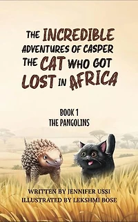 The Incredible Adventures of Casper the Cat Who Got Lost in Africa: Book 1