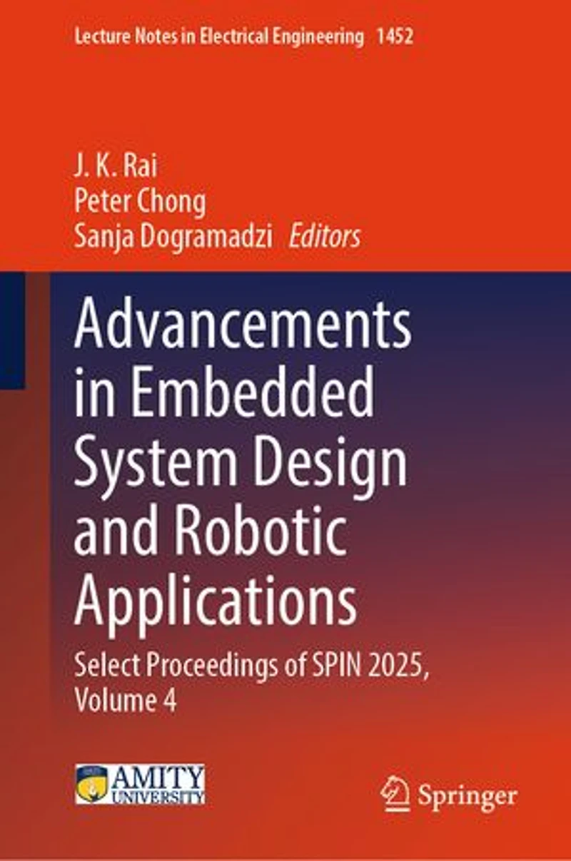 Advancements Embedded System Design and Robotic Applications: Select Proceedings of SPIN 2025, Volume 4