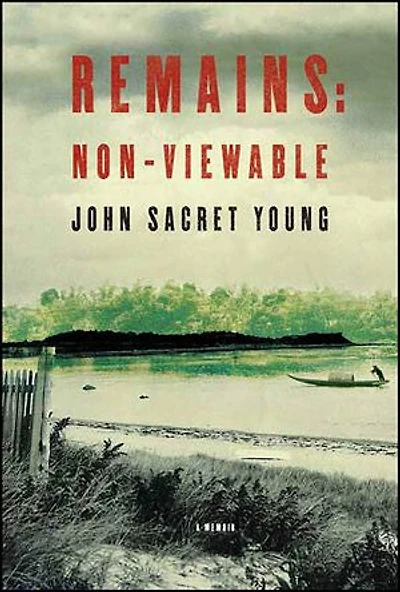 Remains: Non-Viewable: A Memoir