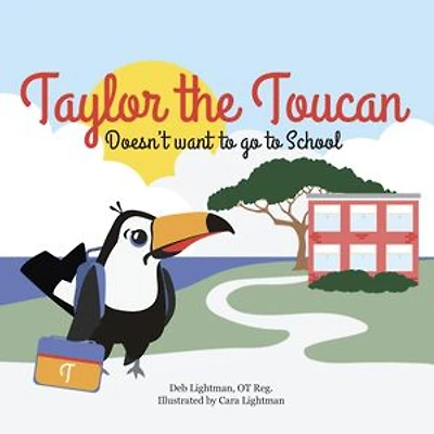 Taylor the Toucan: Doesn't want to go to School