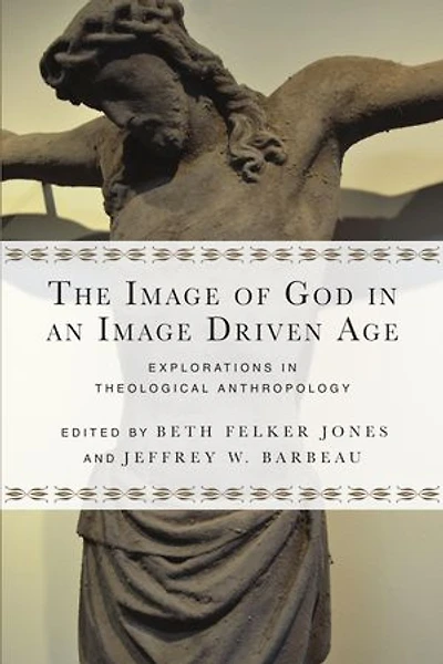 The Image of God an Driven Age: Explorations Theological Anthropology