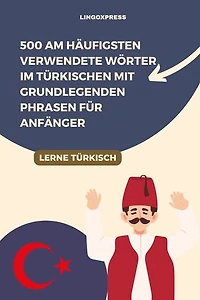 500 Am häufigsten verwendete Wörter im Türkischen mit grundlegenden Phrasen für Anfänger
