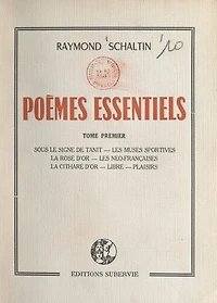 Poèmes essentiels (1): Sous le signe de Tanit. Les muses sportives. La rose d'or. Les néo-françaises. La cithare d'or. Libre. Plaisirs