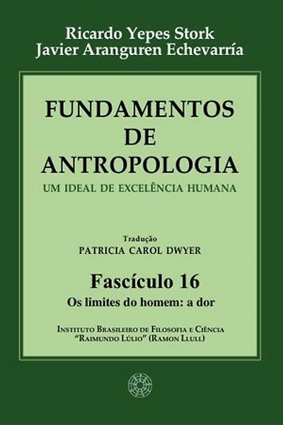 Fundamentos de Antropologia - Fasciculo 16 - Os limites do homem: a dor: um ideal de excelência humana
