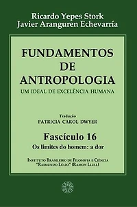 Fundamentos de Antropologia - Fasciculo 16 - Os limites do homem: a dor: um ideal de excelência humana